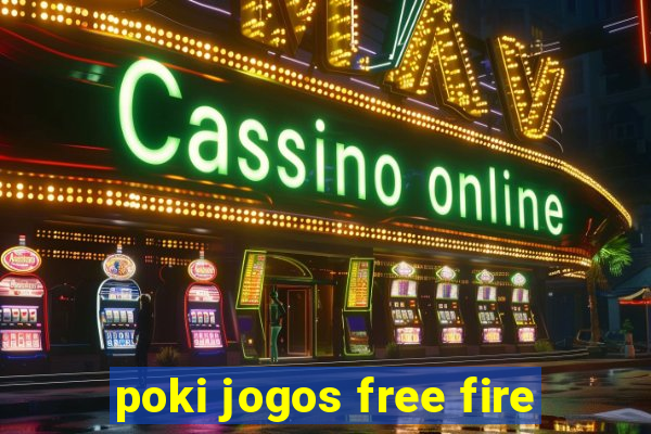 poki jogos free fire